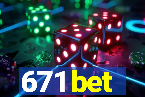 671 bet